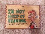 (image for) Sign, "I'm Not Hard of Hearing. I'm Just Ignoring You."